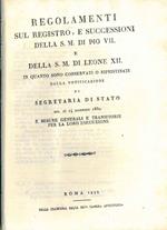 Regolamenti sul registro, e successioni della S. M. di Pio VII. in quanto sono conservati o ripristinati dalla notificazione di segretaria di Stato del di 24 dicembre 1832 e misura generali e transitorie per la loro esecuzione