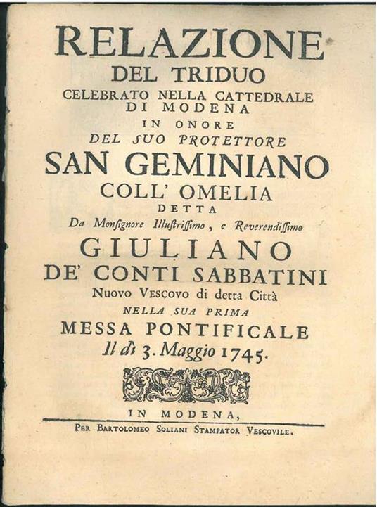 Relazione del triduo celebrato nella cattedrale di Modena in onore del suo protettore San Geminiano coll'omelia detta da monsignore illustrissimo, e reverendissimo Giuliano de' Conti Sabbatini. Nuovo vescovo di detta città nella sua prima messa ponti - copertina