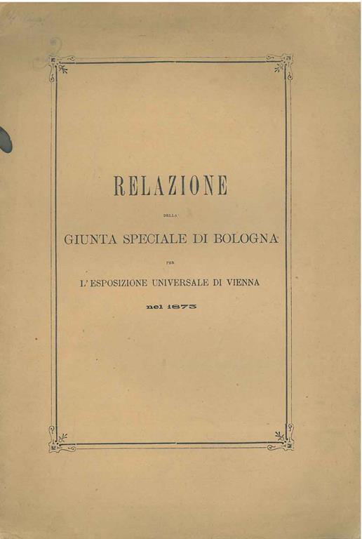 Relazione della giunta speciale di Bologna per l'esposizione universale di Vienna nel 1875 - copertina