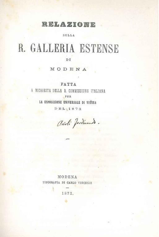 Relazione sulla Galleria Estense di Modena fatta a richiesta della R. Commissione italiana per la esposizione universale di Vienna del 1873 - Ferdinando Asioli - copertina