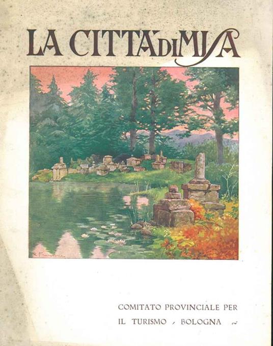 Ricordo di una città scomparsa. La città di Misa. Comitato provinciale per il turismo - Bologna - Pericle Ducati - copertina