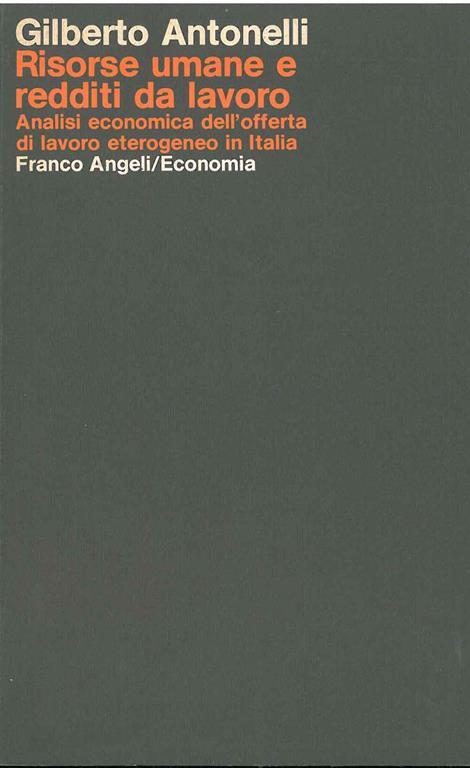 Risorse umane e redditi da lavoro. Analisi economica dell'offerta di lavoro eterogeneo in Italia - Giuseppe Antonelli - copertina