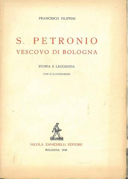 S. Petronio vescovo di Bologna. Storia e leggenda - Francesco Filippini - copertina