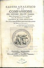 Saggio analitico su la compassione del Dottore Ubaldo Cassina ... corredato da varie annotazioni dal P. Lettore D. Giovambattista Gualengo