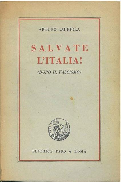Salvate l'Italia! (Dopo il fascismo) - Arturo Labriola - copertina