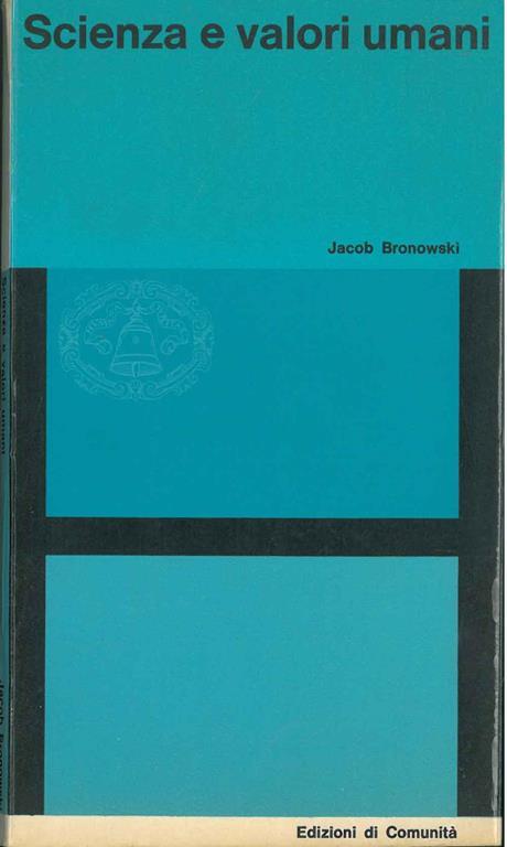 Scienza e valori umani - Jacob Bronowski - copertina