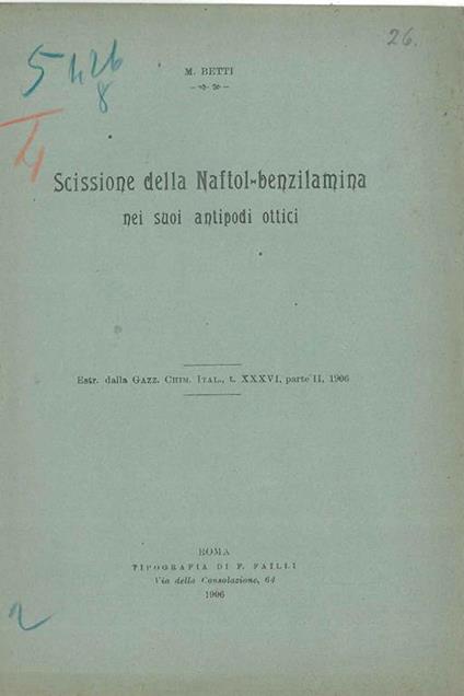 Scissione della naftol-benzilamina nei suoi antipodi ottici. Estratto - Mario Betti - copertina