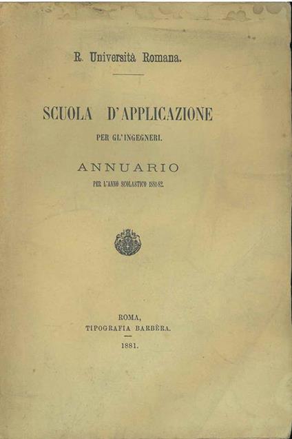 Scuola d'applicazione per ingegneri. Annuario per l'anno scolastico 1881-82 - copertina