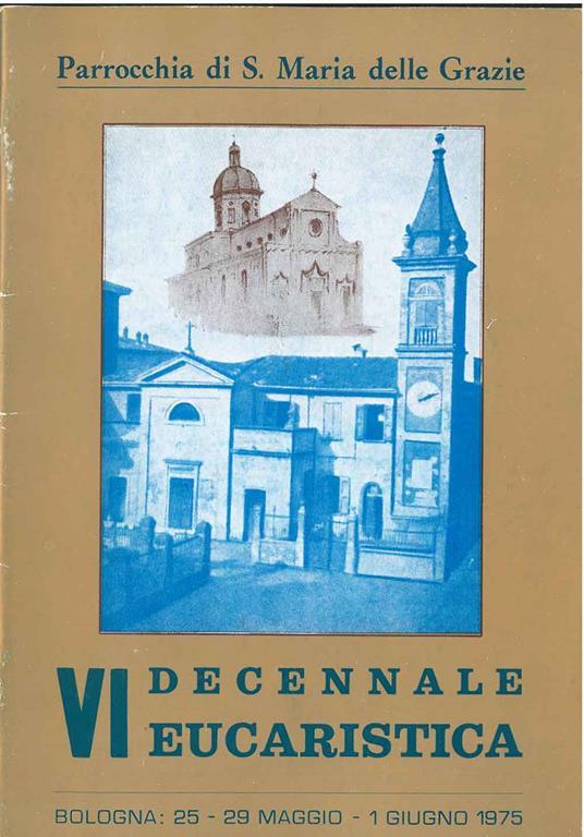Sesta decennale Eucaristica. Parrocchia di S. Maria delle Grazie - Domenico Giordani - copertina