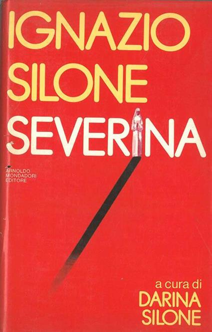 Severina A cura e con testi di D. Silone Presentazione di G. Pampaloni - Ignazio Silone - copertina