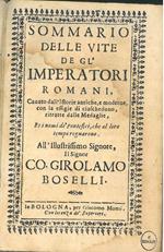 Sommario delle vite de gl'imperatori romani, cavato dall'istorie antiche e moderne con la effigie di ciascheduno, ritratte dalle medaglie, et i nomi de' pontefici, che al loro tempo regnarono. All'Illustrissimo Signore, il Signor Girolamo Boselli