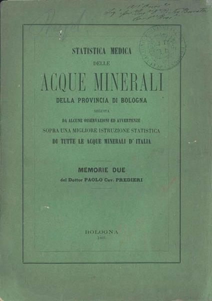 Statistica medica delle acque minerali della provincia di Bologna seguita da alcune osservazioni ed avvertenze sopra una migliore istruzione statistica di tutte le acque minerali d'Italia. Copia autografata - Paolo Predieri - copertina