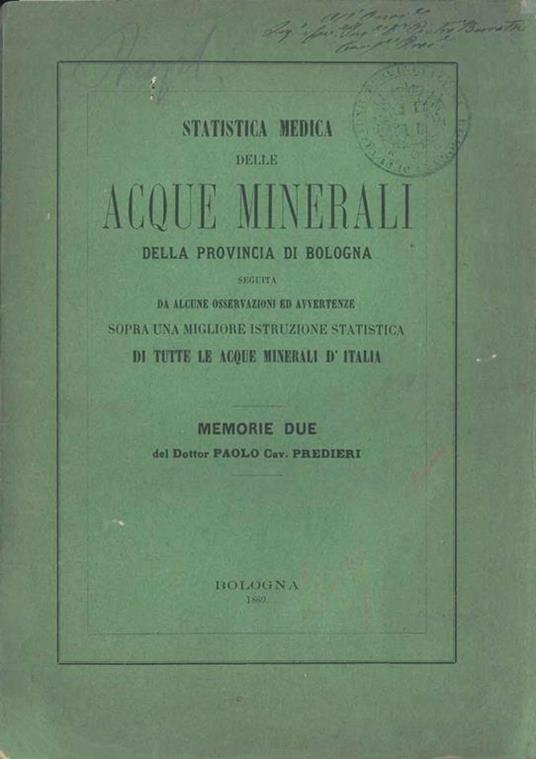 Statistica medica delle acque minerali della provincia di Bologna seguita da alcune osservazioni ed avvertenze sopra una migliore istruzione statistica di tutte le acque minerali d'Italia. Copia autografata - Paolo Predieri - copertina