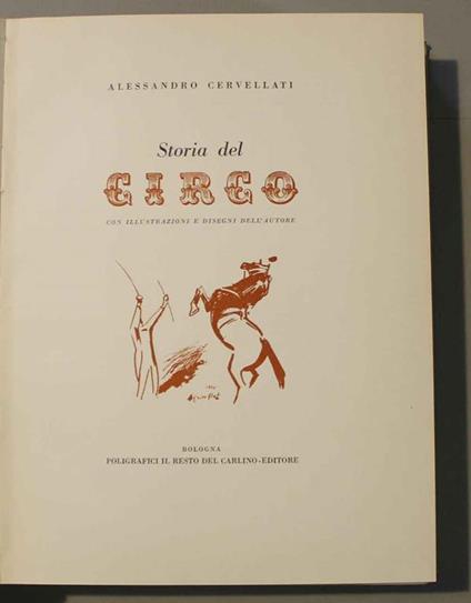 Storia del circo con illustrazioni e disegni dell'autore. Copia autografata - Alessandro Cervellati - copertina