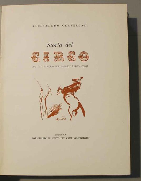 Storia del circo con illustrazioni e disegni dell'autore. Copia autografata - Alessandro Cervellati - copertina
