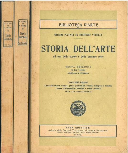 Storia dell'arte ad uso delle scuola e delle persone colte. Sesta edizione in tre volumi ampliata e riveduta - Giulio Natali - copertina