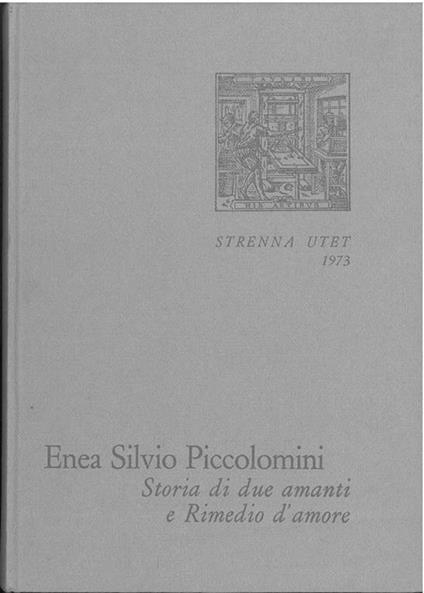 Storia di due amanti e Rimedio d'amore. Con un saggio di Luigi Firpo. Strenna UTET - Enea S. Piccolomini - copertina