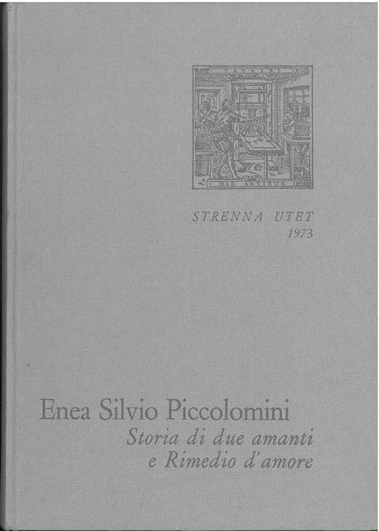 Storia di due amanti e Rimedio d'amore. Con un saggio di Luigi Firpo. Strenna UTET - Enea S. Piccolomini - copertina
