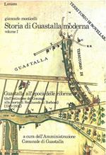 Storia di Guastalla moderna. Volume 1° (il solo stampato): Guastalla all'epoca delle riforme. (Dall'estinzione dei Gonzaga alla morte di Ferdinando di Borbone. 1746-1802)