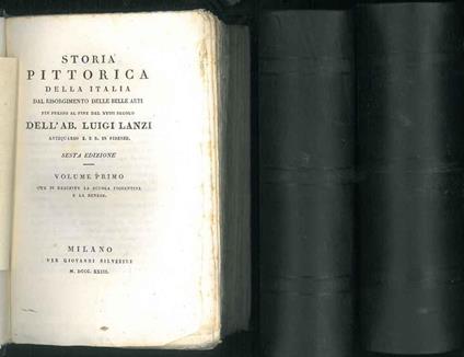 Storia pittorica della italia dal Risorgimento delle belle arti fin presso al fine del XVIII secolo dell'Ab. Luigi Lanzi... Sesta edizione. Volume primo ove si descrive la suola fiorentina e la senese. Volume secondo ove si descrive la scuola romana  - Luigi Lanzi - copertina