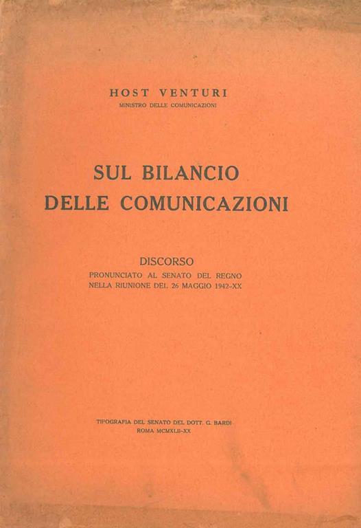Sul Bilancio delle comunicazioni. Discorso pronunciato al Senato del Regno il 26 maggio 1942 - Host Venturi - copertina