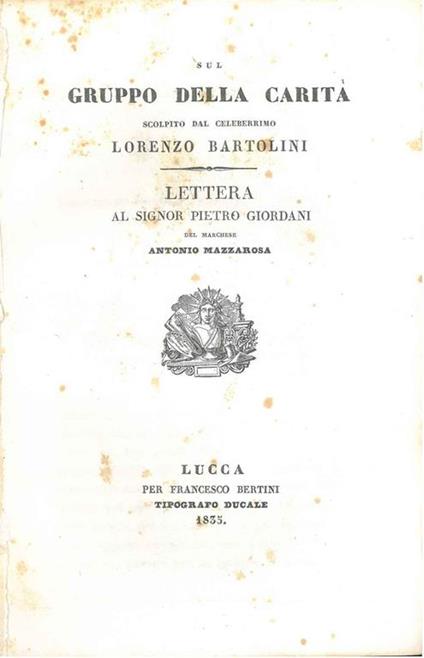 Sul gruppo della carità scolpito dal celeberrimo Lorenzo Bartolini. Lettera al signor Pietro Giordani del Marchese Antonio Mazzarosa - Antonio Mazzarosa - copertina