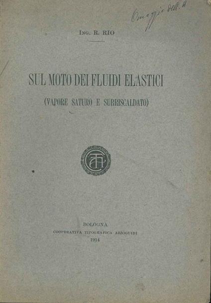 Sul moto dei fluidi elastici (vapore saturo e surriscaldamento). Copia autografata - R. Rio - copertina