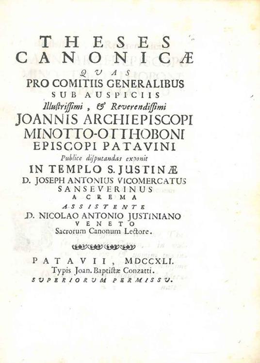 Theses canonicae quas pro comitiis generalibus sub auspiciis Joannis Minotto-Otthoboni episcopi Patavini exponit in templo S. Justinae Vicomercatus Sanseverinus ... - copertina
