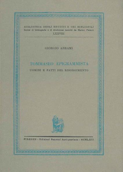 Tommaseo epigrammista. Uomini e fatti del risorgimento Scritti di bibliografia e di erudizione raccolti da Marino Parenti - Giorgio Abrami - copertina