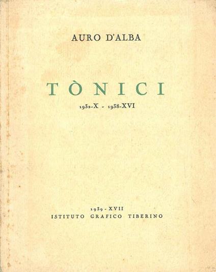 Tonici. 1932-x - 1938-xvi - Auro D'Alba - copertina