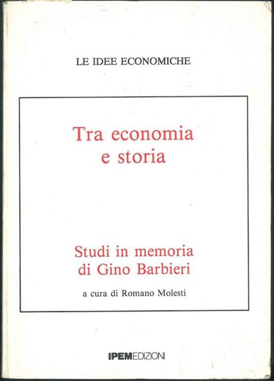 Tra economia e storia. Studi in memoria di Gino Barbieri - copertina