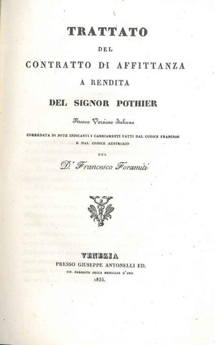 Trattato del contratto di affittanza a rendita... nuova versione italiana corredata di note indicanti i cambiamenti fatti dal codice francese e dal codice austriaco (di) Francesco Foramiti - Robert Joseph Pothier - copertina