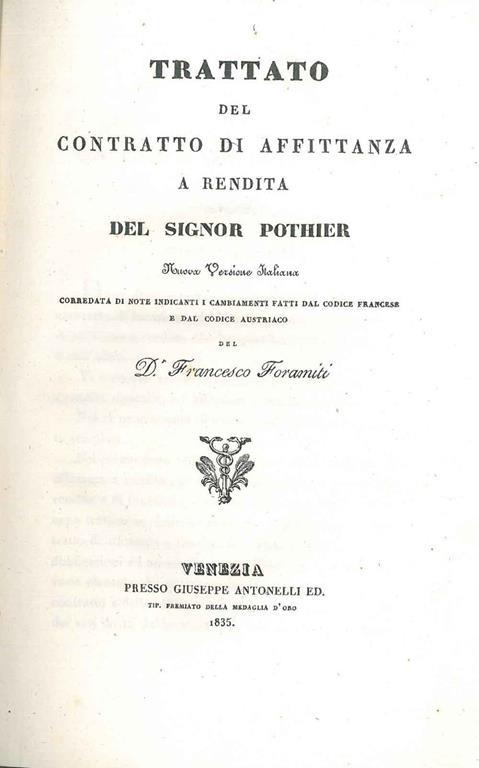 Trattato del contratto di affittanza a rendita... nuova versione italiana corredata di note indicanti i cambiamenti fatti dal codice francese e dal codice austriaco (di) Francesco Foramiti - Robert Joseph Pothier - copertina