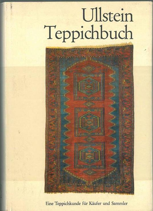 Ullstein Teppichbuch. Eine Teppichkunde fur Kaufer und Sammler. (Manuale per compratori e collezionisti) - Reinhard Hubel - copertina