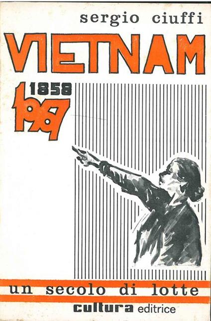 Vietnam. 1858-1967. Un secolo di lotte - Sergio Ciuffi - copertina