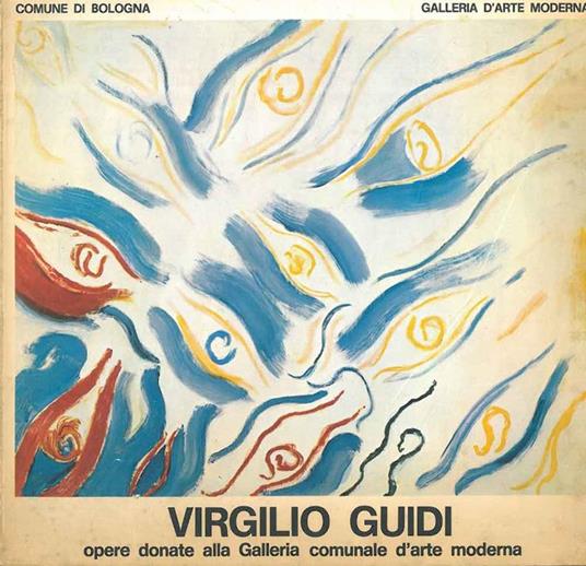 Virgilio Guidi. Opere donate alla Galleria Comunale d'arte moderna. Bologna, marzo-aprile 1974 - Franco Solmi - copertina