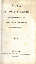 Vita del Patr. S. Ignazio fondatore della compagnia di Gesù scritta dal P. A. Fr. Mariani