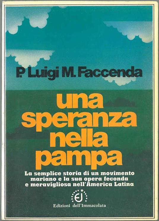 Una speranza nella Pampa. La semplice storia di un movimento mariano e la sua opera feconda e meravigliosa nell'America Latina - Luca Faccenda - copertina