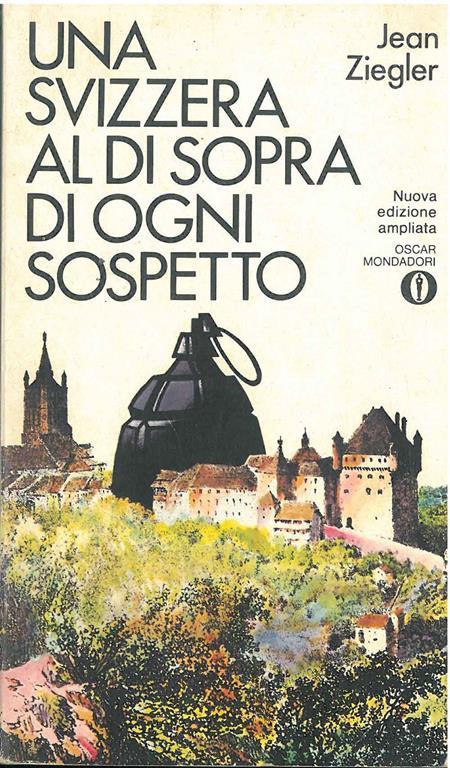 Una Svizzera al di sopra di ogni sospetto. Nuova edizione ampliata - Jean Ziegler - copertina