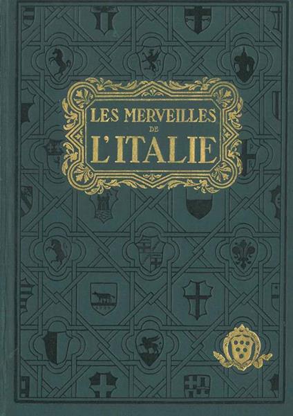 Les merveilles de l'Italie. antiquités, les églises, les palais, les trésors artistiques pour les étudiants et les touristes. Copia autografata - copertina