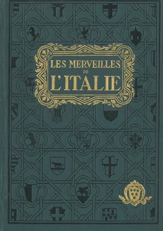 Les merveilles de l'Italie. antiquités, les églises, les palais, les trésors artistiques pour les étudiants et les touristes. Copia autografata - copertina