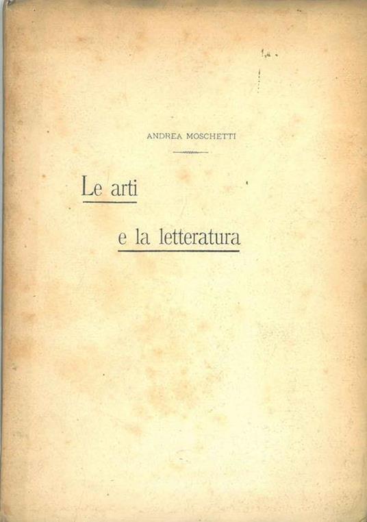 Le arti e la letteratura. Copia autografata - Andrea Mario Moschetti - copertina