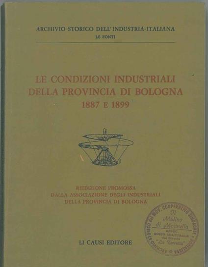 Le condizioni industriali della provincia di Bolonga 1887 e 1899. Riedizione promossa dall'Associazione degli industriali della provincia di Bologna - copertina