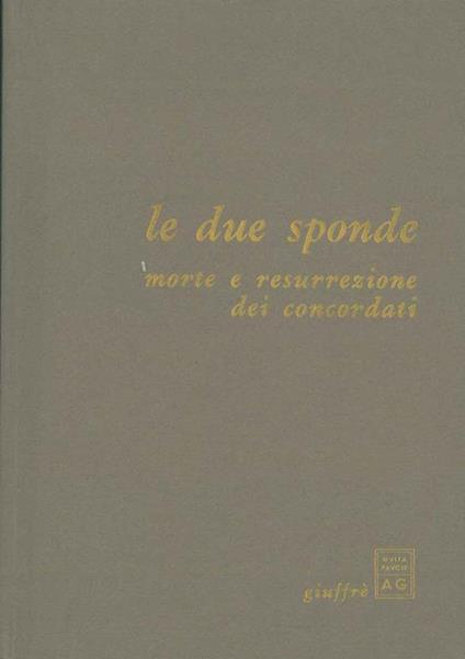 Le due sponde. Morte e resurrezione dei concordati Una nota di G. Giuffré - Paolo Bellini - copertina