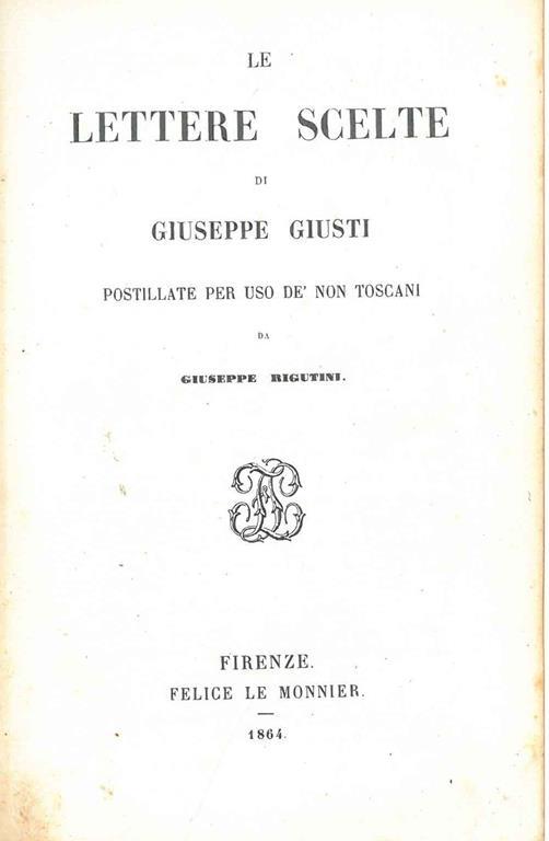 Le lettere scelte di Giuseppe Giusti postillate per uso de' non toscani da Giuseppe Rigutini - Giuseppe Giusti - copertina