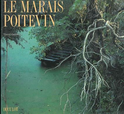 Le Marais Poitevin. De Niort à l'ocean par la Venise verte - Thierry Guinhut - copertina