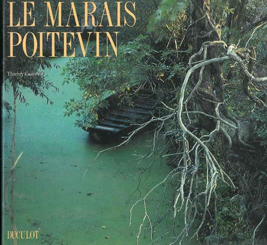 Le Marais Poitevin. De Niort à l'ocean par la Venise verte - Thierry Guinhut - copertina