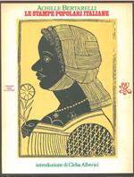Le stampe popolari italiane. Introduzione di C. Alberici