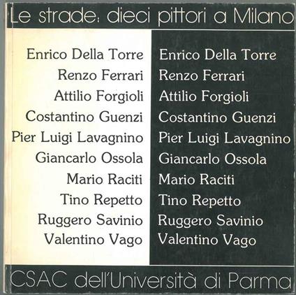 Le strade: dieci pittori a Milano. Della Torre - Ferrari - Forgioli - Guenzi - Lavagnino - Ossola - Raciti - Repetto - Savinio - Vago - Arturo C. Quintavalle - copertina