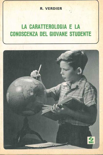 La caratterologia e la conoscenza del giovane studente Presentazione e cura di N. Galli Traduzione di L. Baraldini - Robert Verdier - copertina